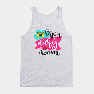 Enjoy every moment Tank Top